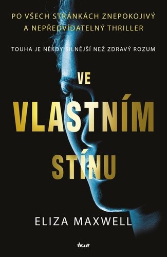 Ve vlastním stínu: Touha je někdy silnější než zdravý rozum