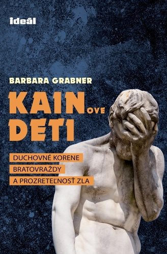 Kainove deti: Duchovné korene bratovraždy a prozreteľnosť zla