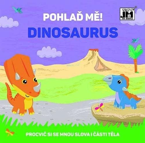 Pohlaď mě! Dinosaurus: Procvič si se mnou slova i části těla