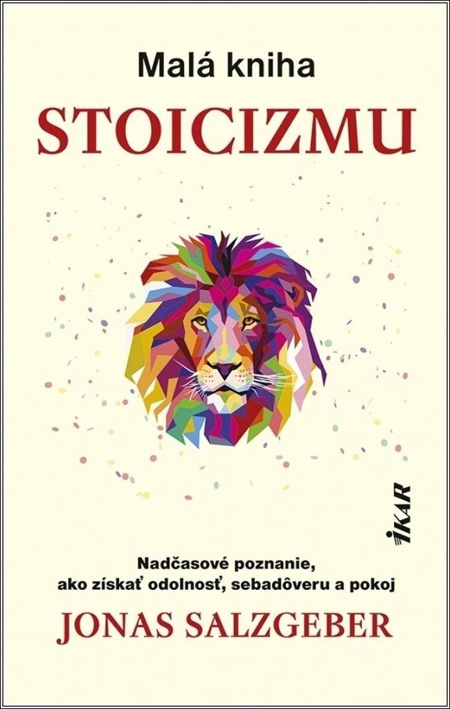 Malá kniha stoicizmu: Nadčasové poznanie, ako získať odolnosť odolnosť, sebadôveru a pokoj