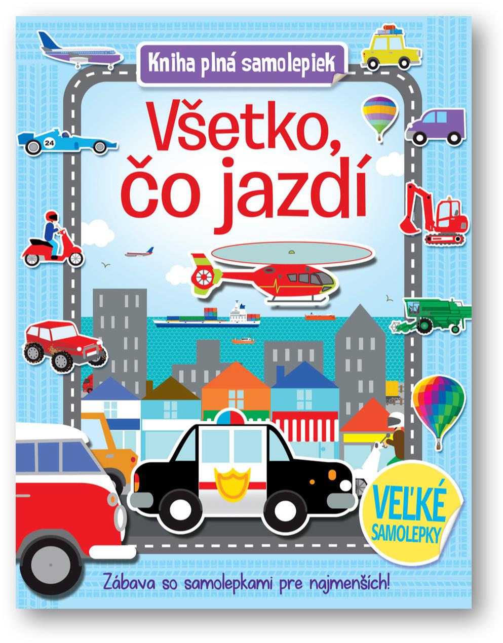 Kniha plná samolepiek Všetko, čo jazdí: Zábava so samolepkami pre najmenších!