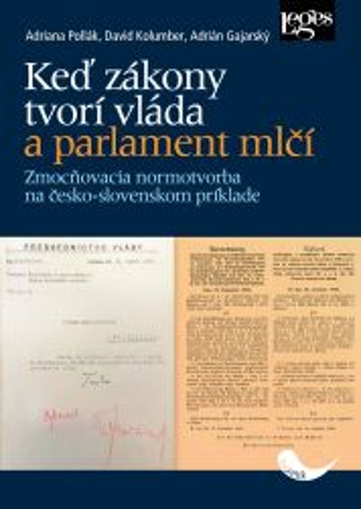 Keď zákony tvorí vláda a parlament mlčí: Zmocňovacia normotvorba na česko-slovenskom príklade v roko