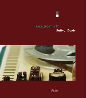 Bakelite World: Výbor diel a denník