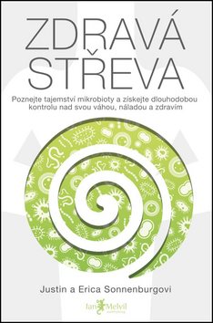 Zdravé črevo: Poznať tajomstvo mikróbov a získať dlhodobú kontrolu nad vašou hmotnosťou