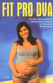Fit for Two: Oficiálna príručka YMCA k tehotenskému cvičeniu