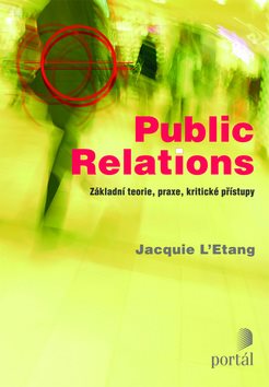Public Relations: Základná teória, prax, kritické prístupy