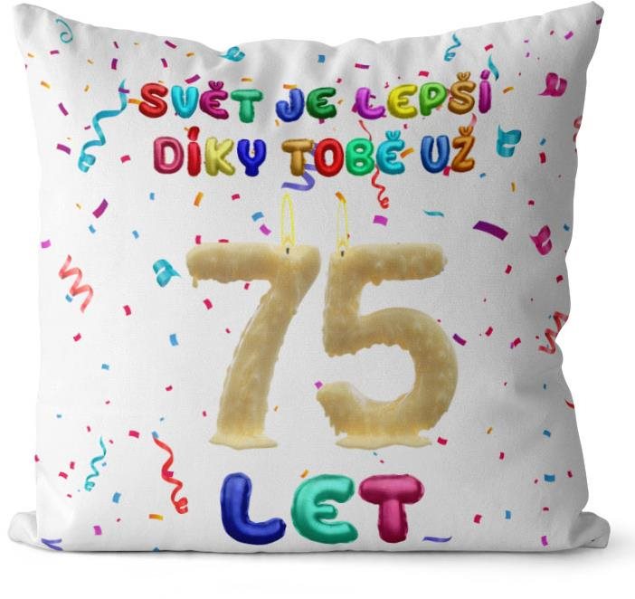 Impar vankúš Svet je lepší vďaka tebe vek 75