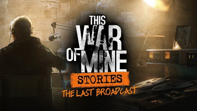 This War of Mine: Stories – Last Broadcast – PC DIGITAL