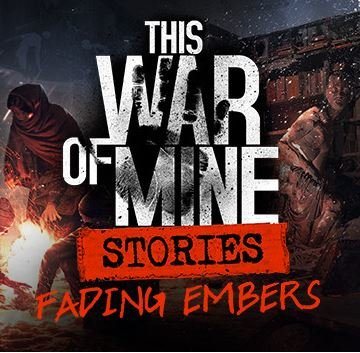 This War of Mine: Stories Fading Embers (ep. 3) – PC DIGITAL